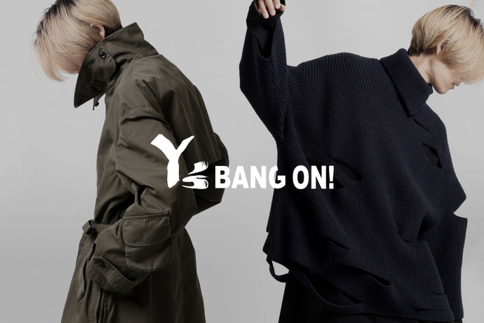 YOHJI YAMAMOTO BRANDS | Y's BANG ON! - NEW ARRIVAL.