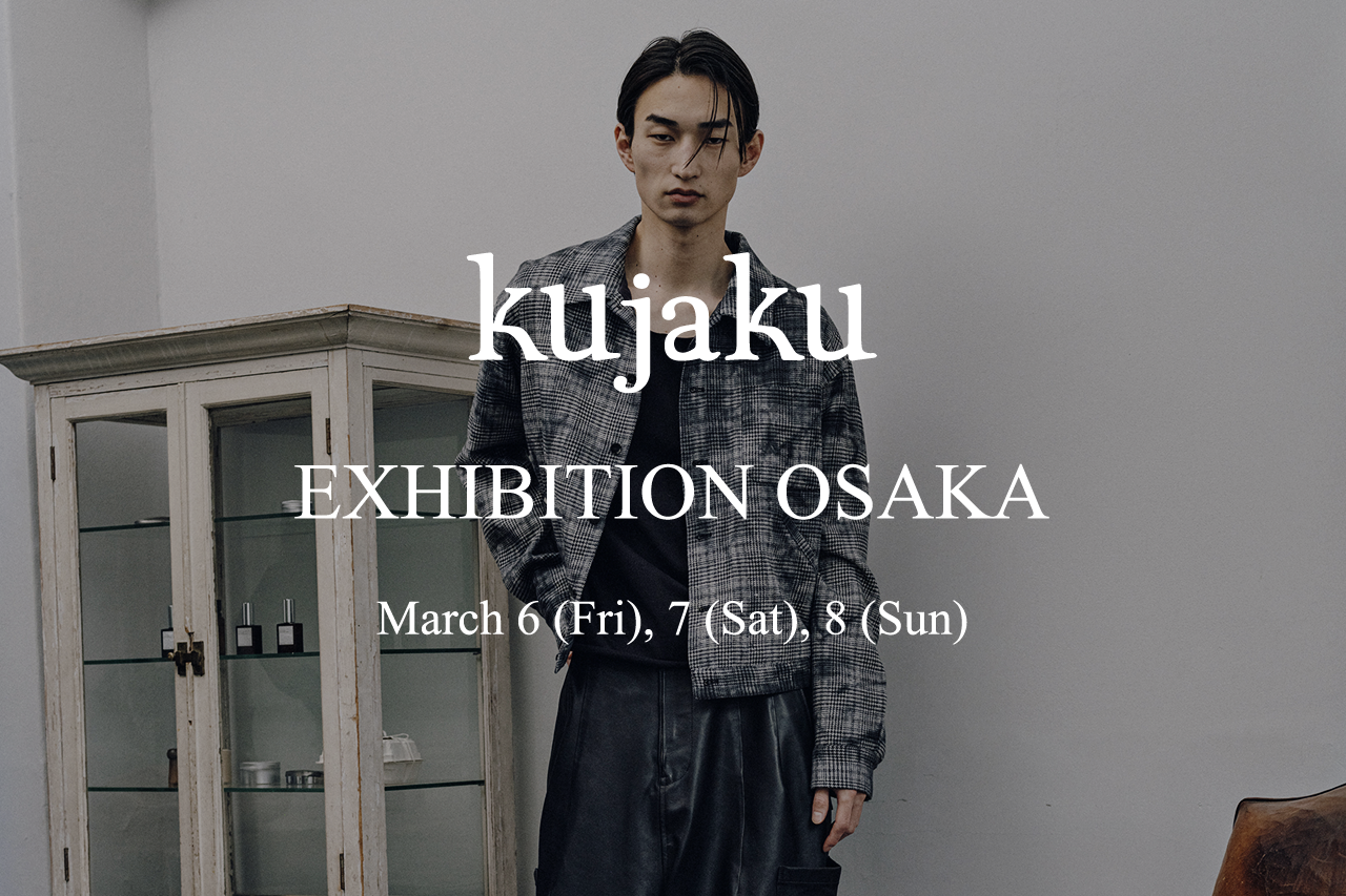 EXHIBITION AW26 | 受注会開催のお知らせ - Kujaku Takuma EXHIBITION AW26 | 受注会開催のお知らせ - Kujaku Takuma